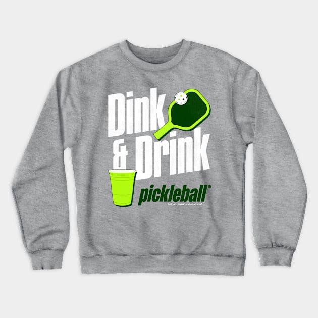 Dink and Drink Pickleball Humor Crewneck Sweatshirt by darklordpug